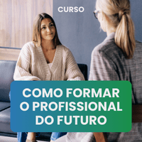 Como formar o profissional do futuro