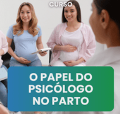 O papel do Psicólogo no Parto